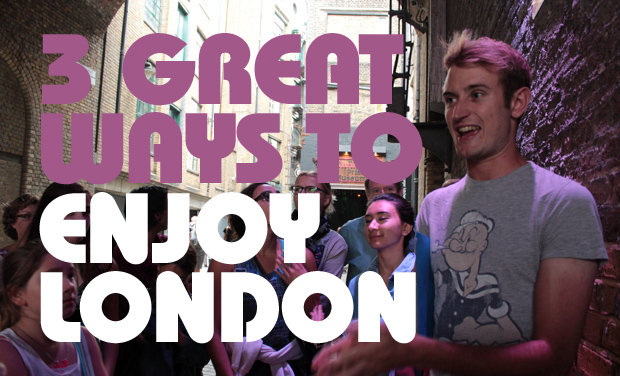 3 Great Ways to Enjoy London
